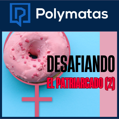 episode #99 Desafiando "El Patriarcado" 2 artwork