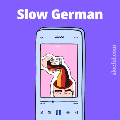 Slow German Podcast đŹ | For Intermediate Learners | Deutsch Podcast FĂŒr Fortgeschrittene | Sloeful