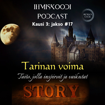 episode Ihmiskoodi-podcast K3J16:Tarinan voima - Taito, jolla inspiroit ja vaikutat artwork