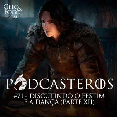 episode Podcasteros #71: O Festim e a Dança (parte XII) artwork