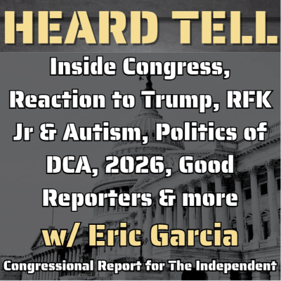 episode Inside Congress, Reaction to Trump, RFK Jr & Autism, Politics of DCA & more w/ reporter Eric Garcia artwork