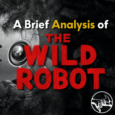 episode An Analysis of Chris Sanders' The Wild Robot (2024) | Episode 198 artwork