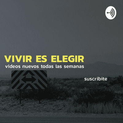 Vivir es elegir