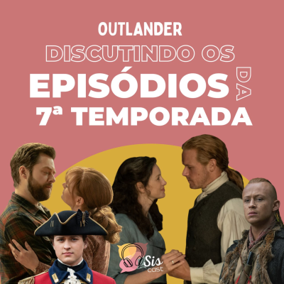episode #77 -Outlander - Debatendo os últimos episódios da sétima temporada. artwork