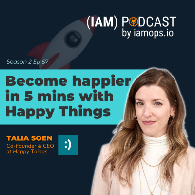 episode Become Happier in just 5 minutes with Happy Things feat Talia Soen, Co-founder & CEO of Happy Things artwork