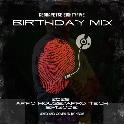 episode KEORAPETSE EIGHTYFIVE BIRTHDAY MIX 2025 (AFRO HOUSE) artwork
