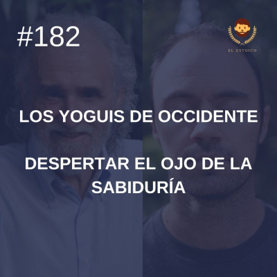 episode #182: Despertar el ojo de la sabiduría, con Ramiro Calle (Los Yoguis de Occidente) artwork