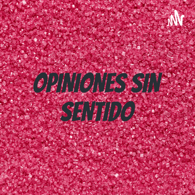 OPINIONES SIN SENTIDO