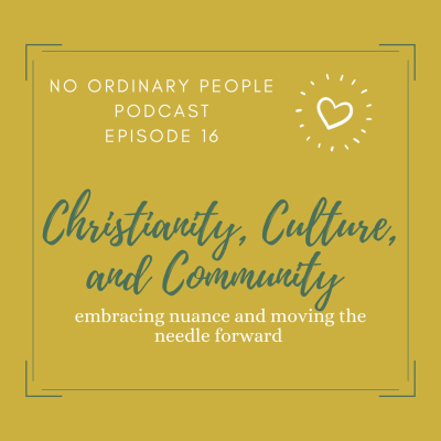 episode Christianity, Culture, and Community: Embracing Nuance and Moving the Needle Forward artwork