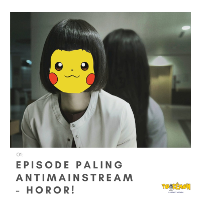 episode 01: Episode Paling Anti-Mainstream - HOROR! artwork