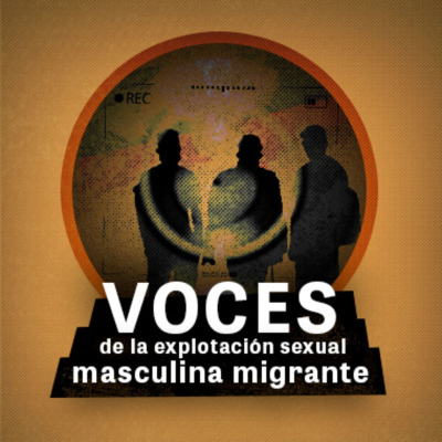 episode Voces de la explotación sexual masculina migrante artwork