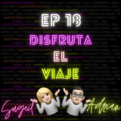 episode ¿AQEJ? #18 | Disfruta El Viaje artwork