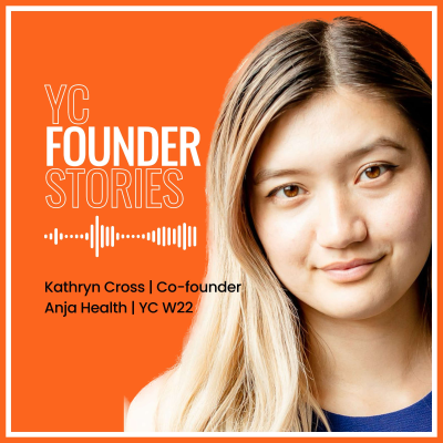episode Building a life-changing startup, making your own marketing, and rejection + conviction: Kathryn Cross (Anja Health, YC W22) artwork
