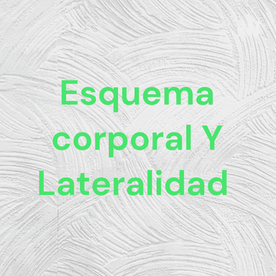 Esquema corporal Y Lateralidad