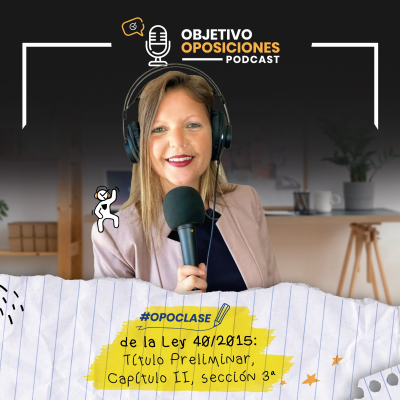 episode [PODCAST] #Opoclase de la Ley 40/2015: Título Preliminar, Capítulo II, sección 3ª #121 artwork