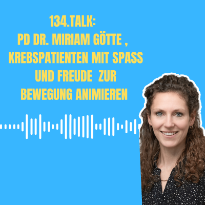 episode Der 135. Talk: PD Dr. Miriam Götte, Krebspatienten mit Spaß und Freude zur Bewegung animieren artwork