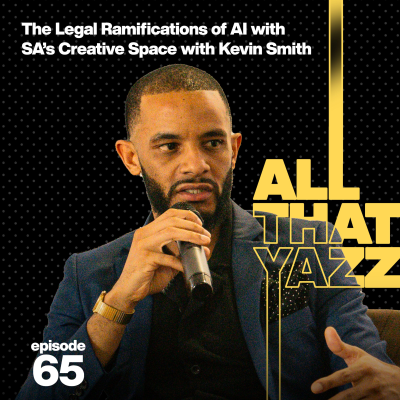 episode 65. All That Yazz Live: In Conversation with Kevin Smith on The Legal Ramifications of AI (Artificial Intelligence) within South Africa's Creative Space artwork