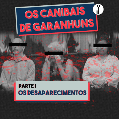 episode EP01 - Os Canibais de Garanhuns - Parte I: Os Desaparecimentos artwork
