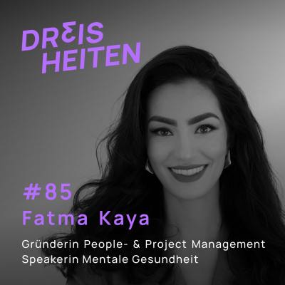 episode Fatma Kaya - Gründerin People- & Project Management & Speakerin Mentale Gesundheit - Lebenserfahrung & Weisheiten (#85) artwork