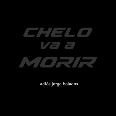episode 9. Chelo Va A Morir - Adiós Jorge Bolados artwork