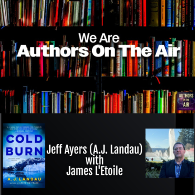 episode AJ Landau (Jeff Ayers) Cold Burn Authors on the Air artwork