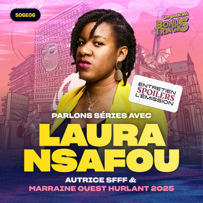 episode Entretien avec Laura Nsafou · Festival l'Ouest Hurlant · SPOILERS l'Émission S06E06 artwork