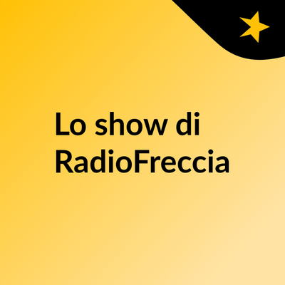 Lo show di RadioFreccia