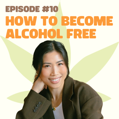 episode #10 - From Binge Drinking to Cali Sober: How I Became Alcohol Free artwork