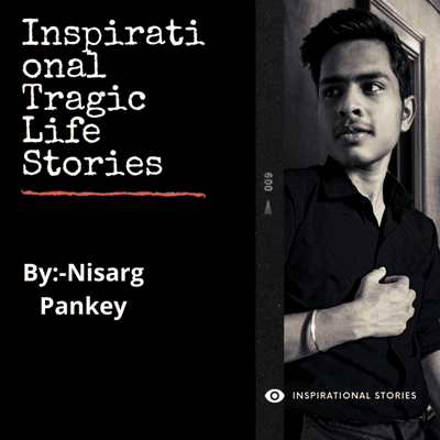 Inspirational Tragic Life Stories