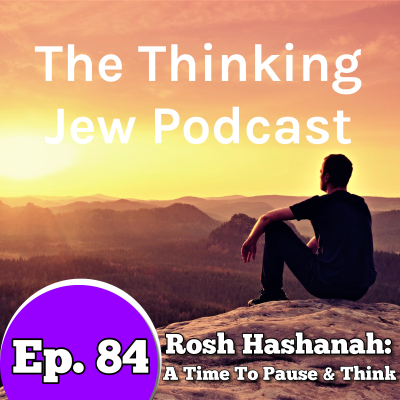 episode Ep. 84 The High Holidays - A Time To Pause and Think artwork