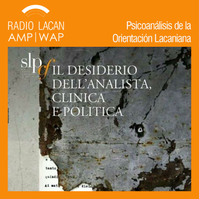 RadioLacan.com | Radio Lacan en el XVIº Congreso de la SLP "El deseo del analista, clínica y política".