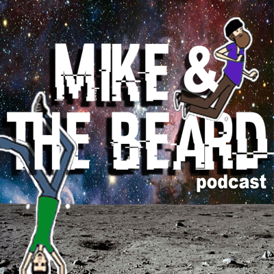 Podcast – Mike and The Beard