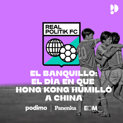 episode 04 El Banquillo: El día en que Hong Kong humilló a China artwork