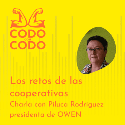 episode CODO con CODO #02 Los retos de las cooperativas. Charla con Piluca Rodríguez, presidenta de OWEN artwork