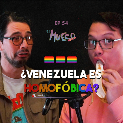 episode EL HUECO #54 - ¿Venezuela es homofóbica? artwork