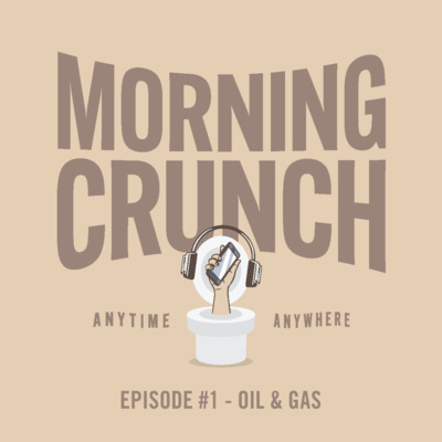 episode The Morning Crunch #1 - Oil & Gas artwork