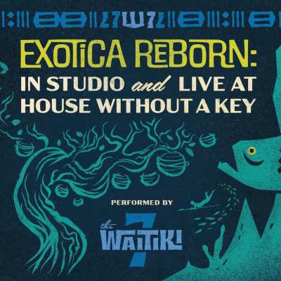 episode The WAITIKI 7 • Exotica Reborn: In Studio and Live ©️ 2025 Waitiki International Records #latinjazz artwork