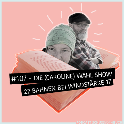 episode #107 - Die (Caroline) Wahl Show artwork