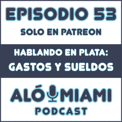 episode Aló Miami - Ep. 53. Hablemos de dinero: sueldos y gastos (TRÁILER) artwork