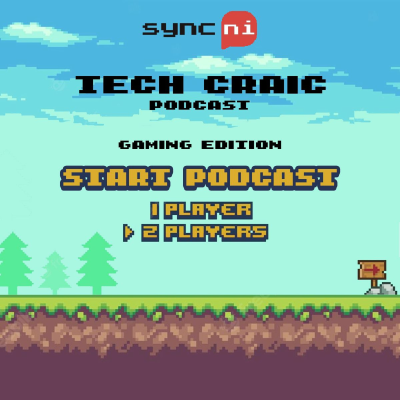 episode Tech Craic Gaming Podcast Episode 4 artwork