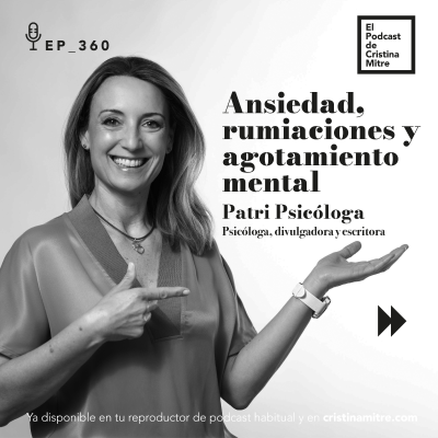 episode Ansiedad, rumiaciones y agotamiento mental, con Patri Psicóloga. Episodio 360 artwork
