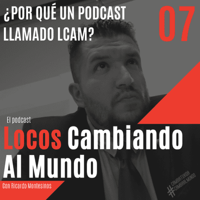 episode ¿Por qué un podcast llamado LCAM? artwork