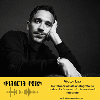 episode Victor Lax - De fotoperiodista a fotógrafo de bodas y cómo ser tu mismo siendo fotógrafo artwork