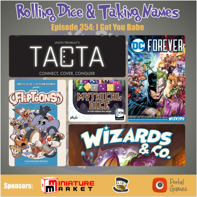 episode Episode 354 - Fliptoon, DC Forever, Wizards & Co., Mythical Dice, Tacta artwork