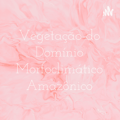 Imagen de portada del programa Vegetação do Domínio Morfoclimático Amazônico