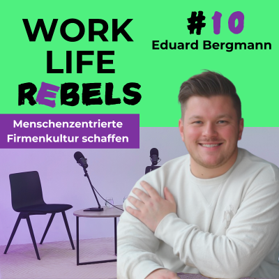 episode Menschenzentrierte Unternehmenskultur schaffen mit Eduard Bergmann - #10 artwork