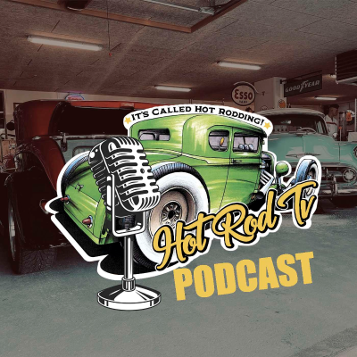 Hot Rod Tv Podcast