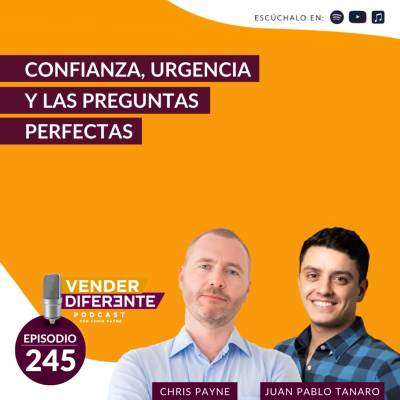 episode Confianza, urgencia y las preguntas perfectas con Chris Payne y Juan Pablo Tanaro (Episodio 245) artwork