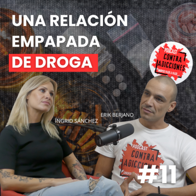 episode Cómo actúa un drogadicto con su pareja, con Íngrid Sánchez | Contra Adicciones Podcast | Cap. 11 artwork