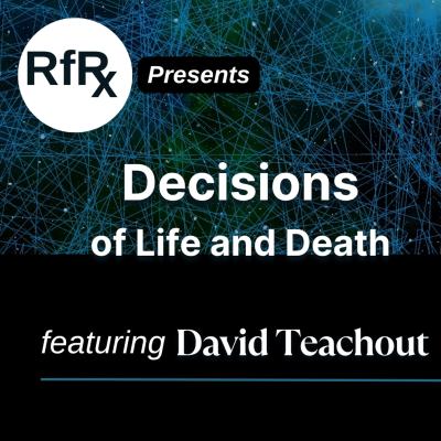 episode RfRx - Decisions of Life and Death, featuring David Teachout artwork